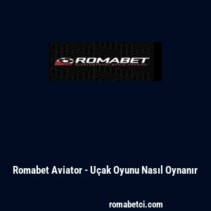 Romabet Aviator - U&ccedil;ak Oyunu Nasıl Oynanır