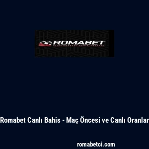 Romabet Canlı Bahis - Ma&ccedil; &Ouml;ncesi ve Canlı Oranlar