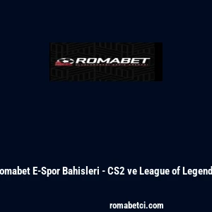 Romabet E-Spor Bahisleri - CS2 ve League of Legends