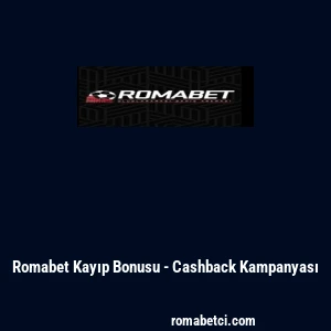 Romabet Kayıp Bonusu - Cashback Kampanyası
