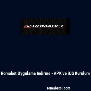Romabet Uygulama İndirme - APK ve iOS Kurulum